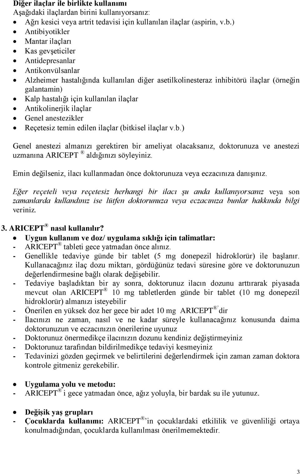 rini kullanıyorsanız: Ağrı kesici veya artrit tedavisi için kullanılan ilaçlar (aspirin, v.b.