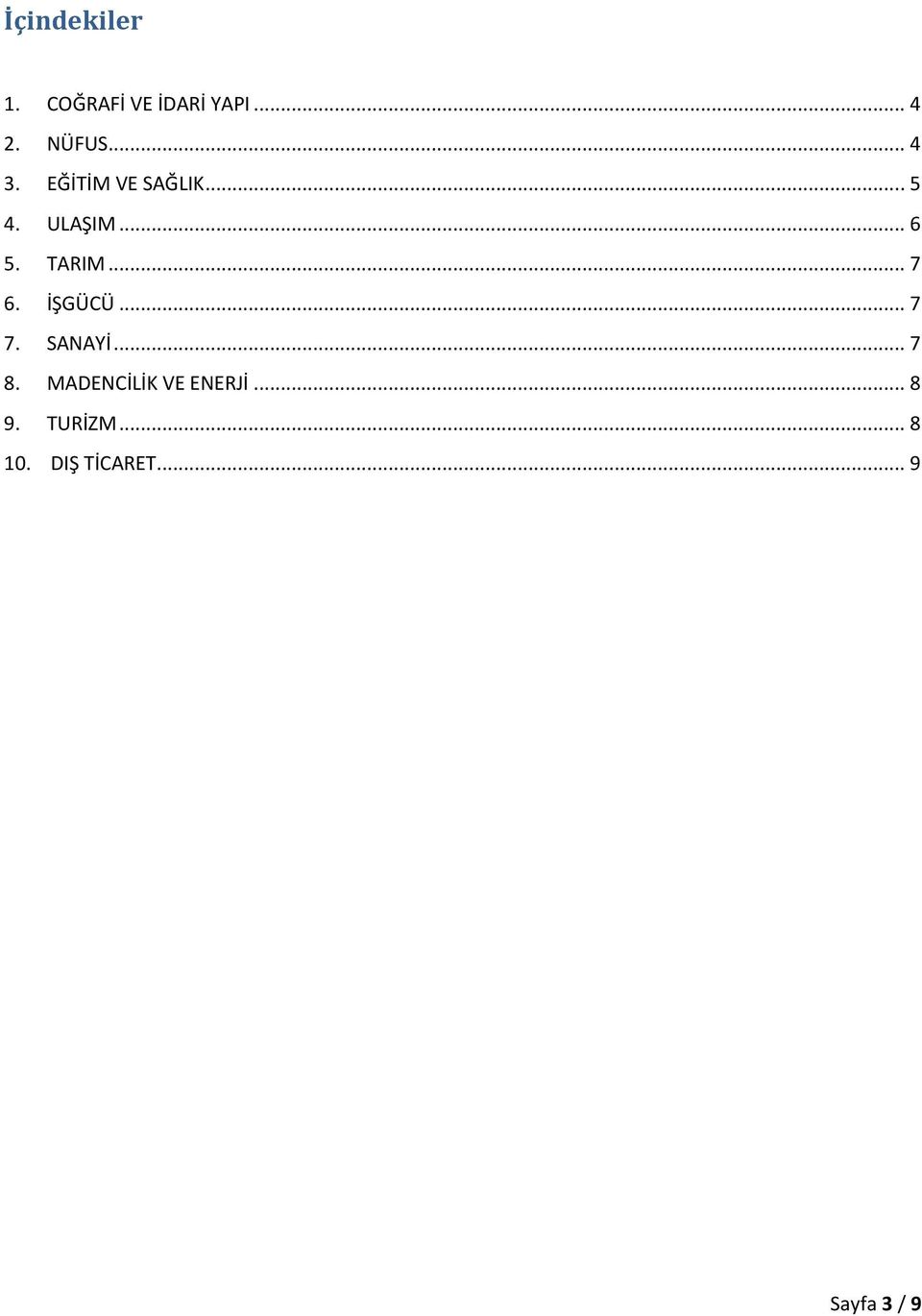 .. 7 6. İŞGÜCÜ... 7 7. SANAYİ... 7 8.