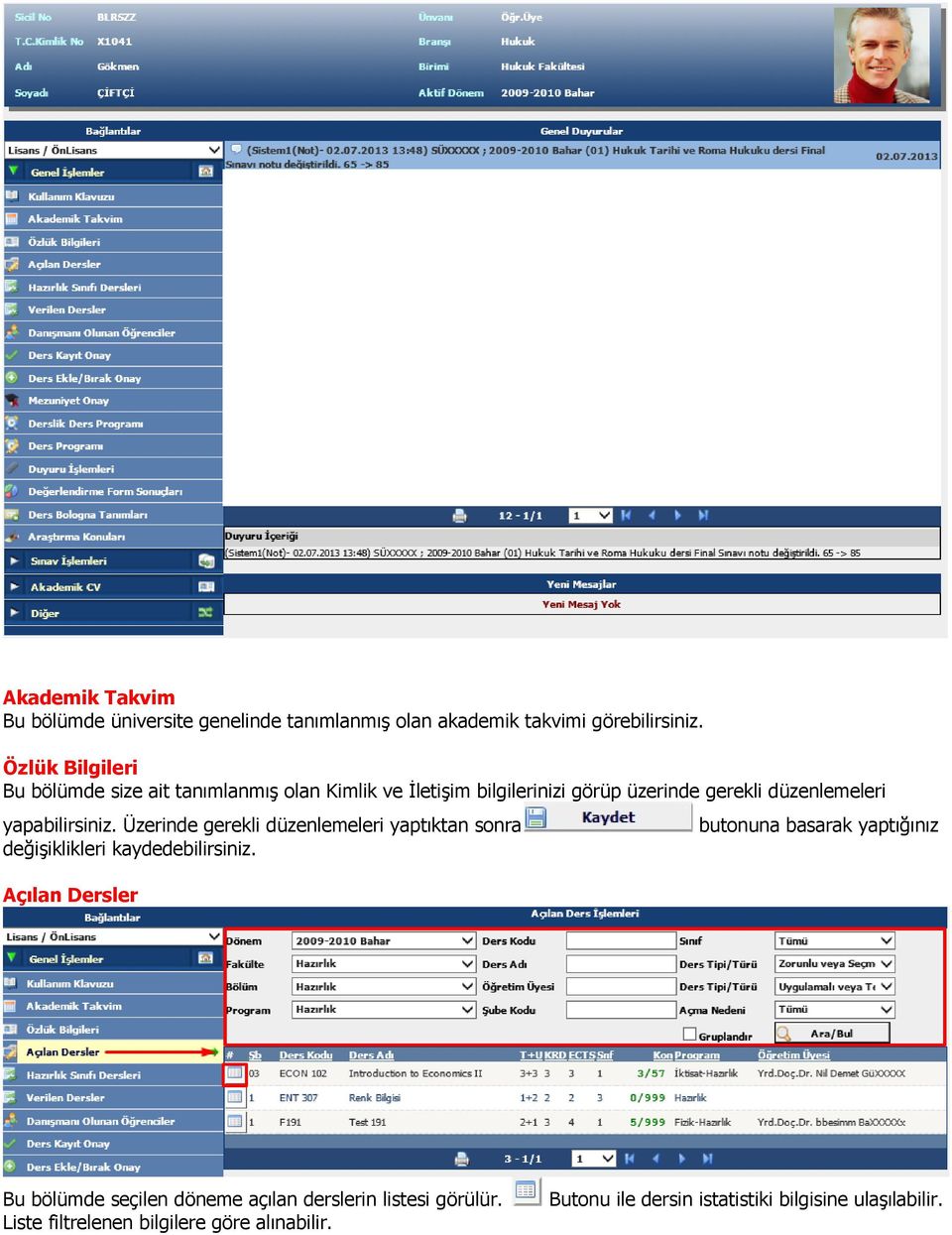 yapabilirsiniz. Üzerinde gerekli düzenlemeleri yaptıktan sonra butonuna basarak yaptığınız değişiklikleri kaydedebilirsiniz.