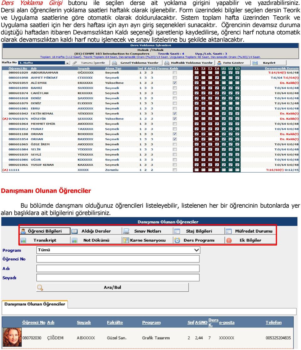 Sistem toplam hafta üzerinden Teorik ve Uygulama saatleri için her ders haftası için ayrı ayrı giriş seçenekleri sunacaktır.