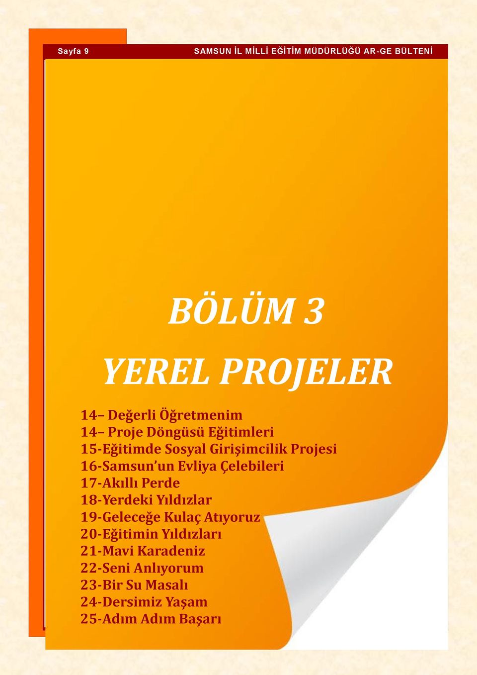 Perde 18-Yerdeki Yıldızlar 19-Geleceğe Kulaç Atıyoruz 20-Eğitimin Yıldızları