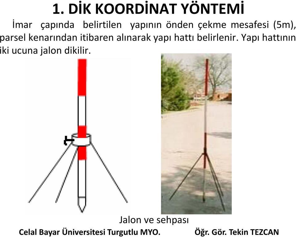 kenarından itibaren alınarak yapı hattı