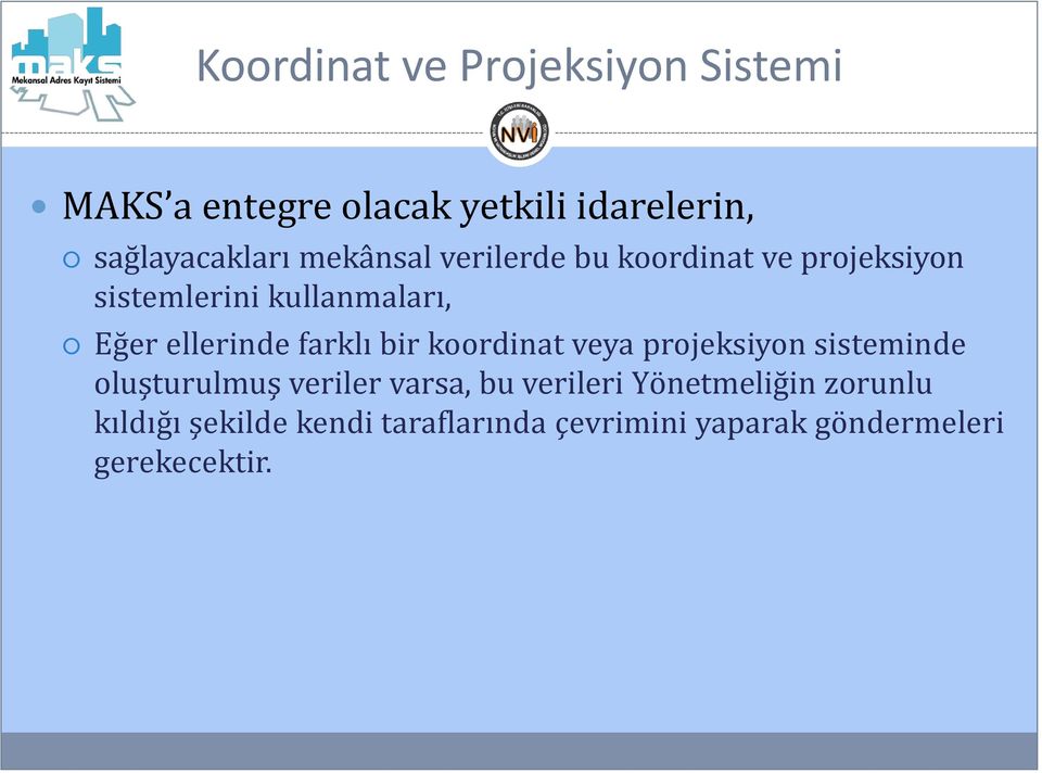 farklı bir koordinat veya projeksiyon sisteminde oluşturulmuş veriler varsa, bu verileri