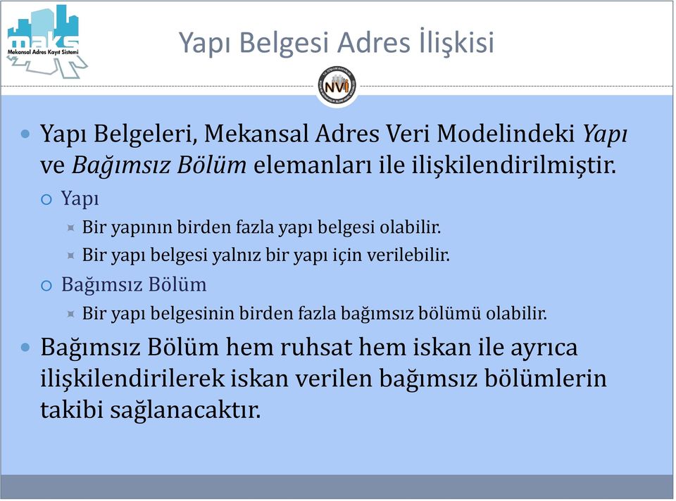 Bir yapı belgesi yalnız bir yapı için verilebilir.