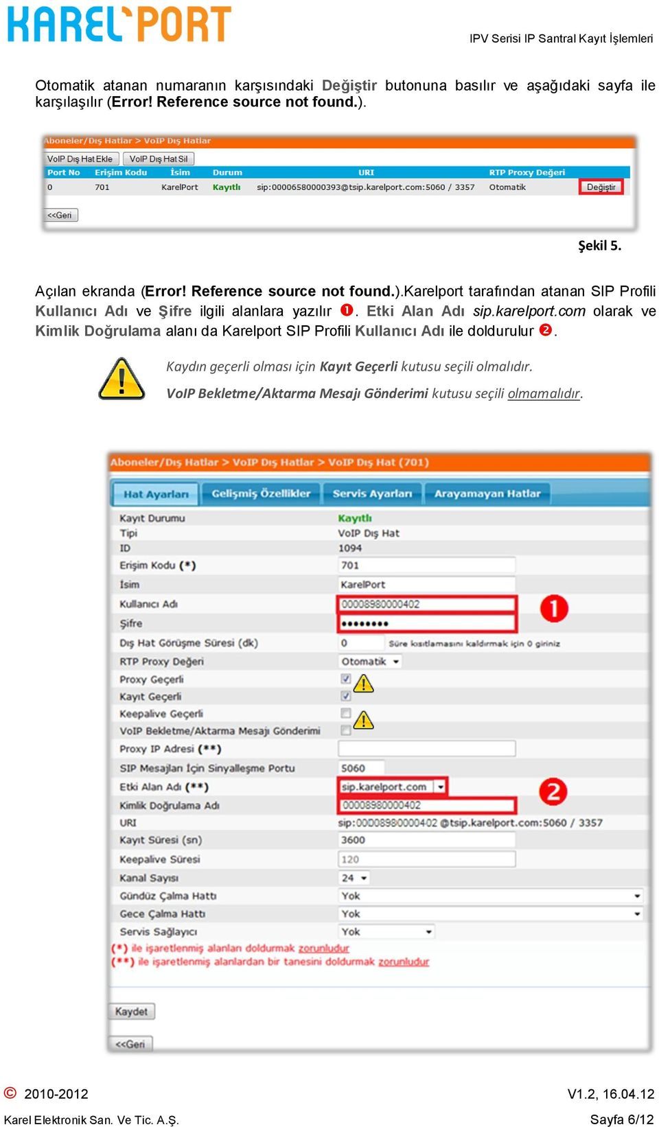 Etki Alan Adı sip.karelport.com olarak ve Kimlik Doğrulama alanı da Karelport SIP Profili Kullanıcı Adı ile doldurulur.