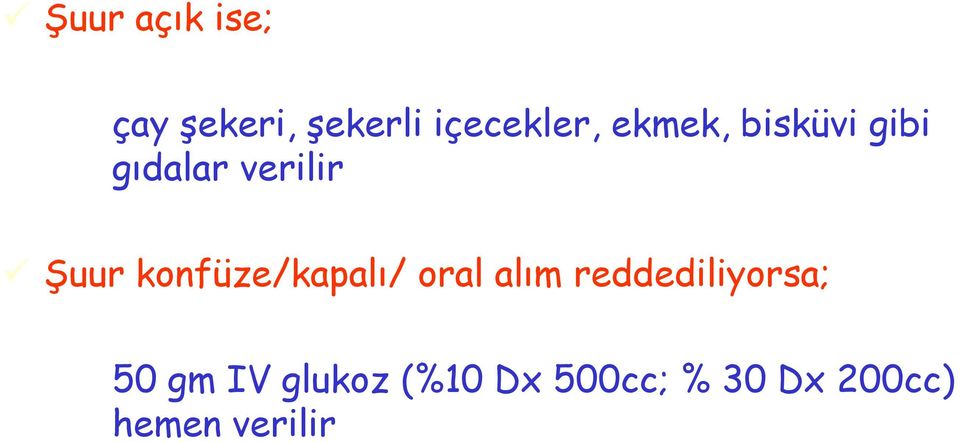 konfüze/kapalı/ oral alım reddediliyorsa; 50