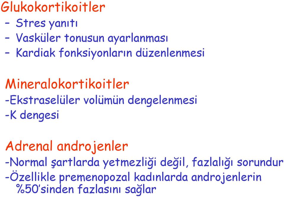 dengelenmesi -K dengesi Adrenal androjenler -Normal şartlarda yetmezliği