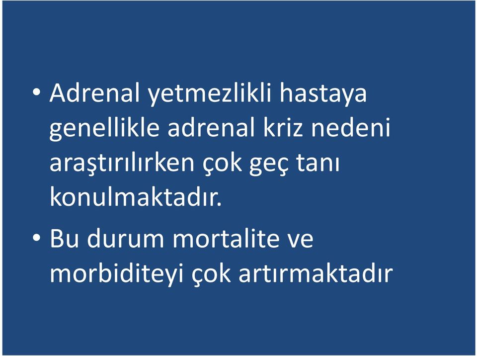 geç tanı konulmaktadır.