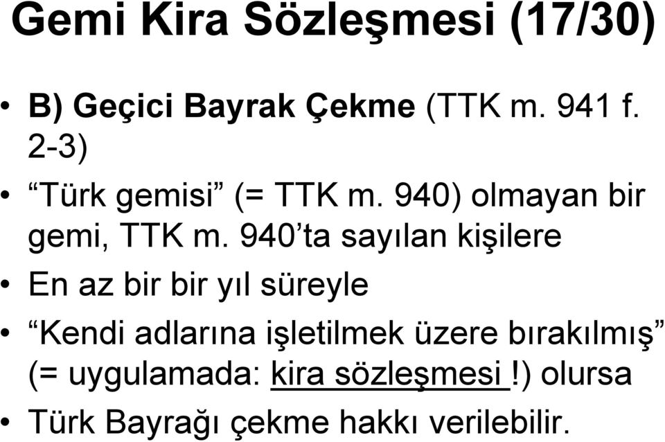 940 ta sayılan kişilere En az bir bir yıl süreyle Kendi adlarına