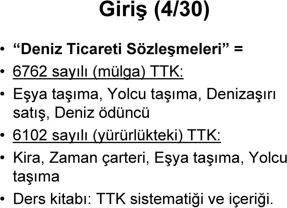 Deniz ödüncü 6102 sayılı (yürürlükteki) TTK: Kira, Zaman