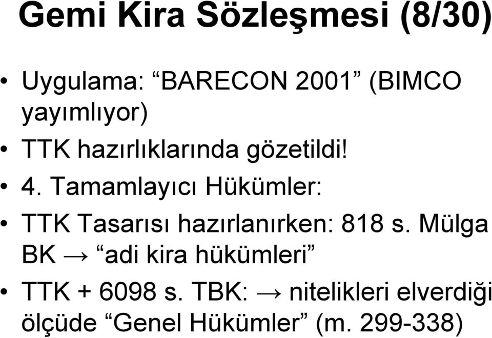 Tamamlayıcı Hükümler: TTK Tasarısı hazırlanırken: 818 s.