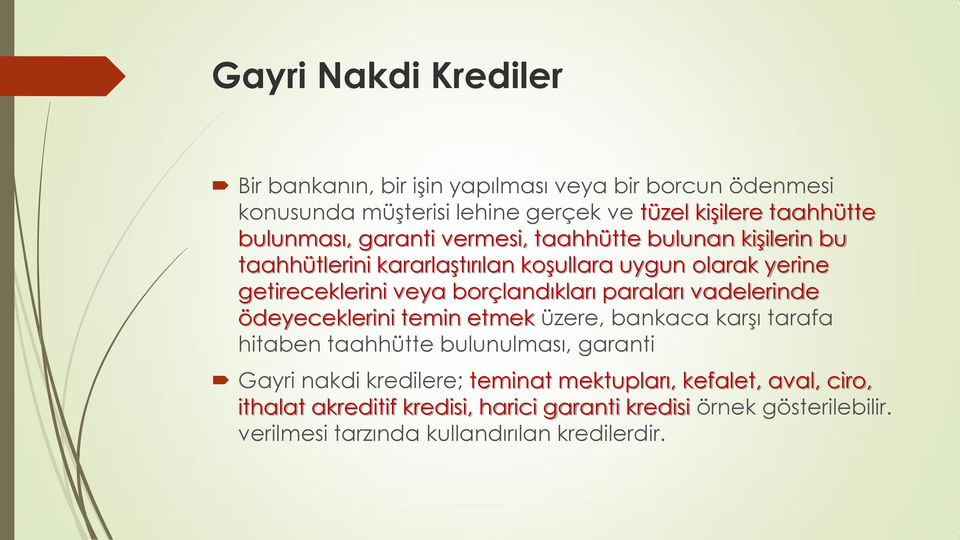 borçlandıkları paraları vadelerinde ödeyeceklerini temin etmek üzere, bankaca karşı tarafa hitaben taahhütte bulunulması, garanti Gayri nakdi