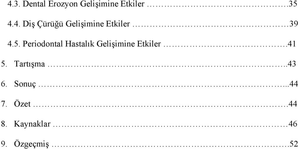 Tartışma..43 6. Sonuç...44 7. Özet.44 8.