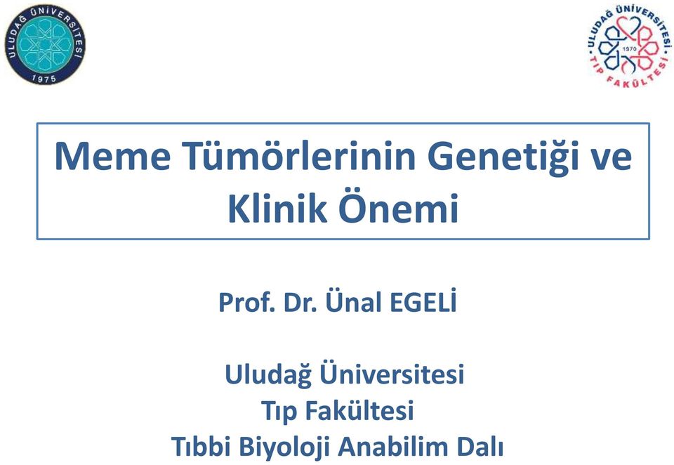Ünal EGELİ Uludağ Üniversitesi