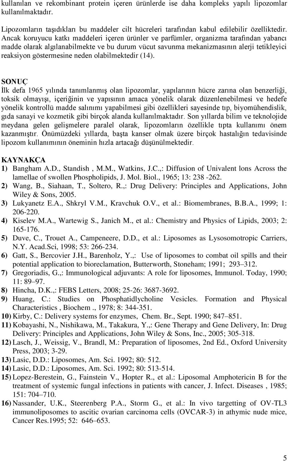 göstermesine neden olabilmektedir (14).