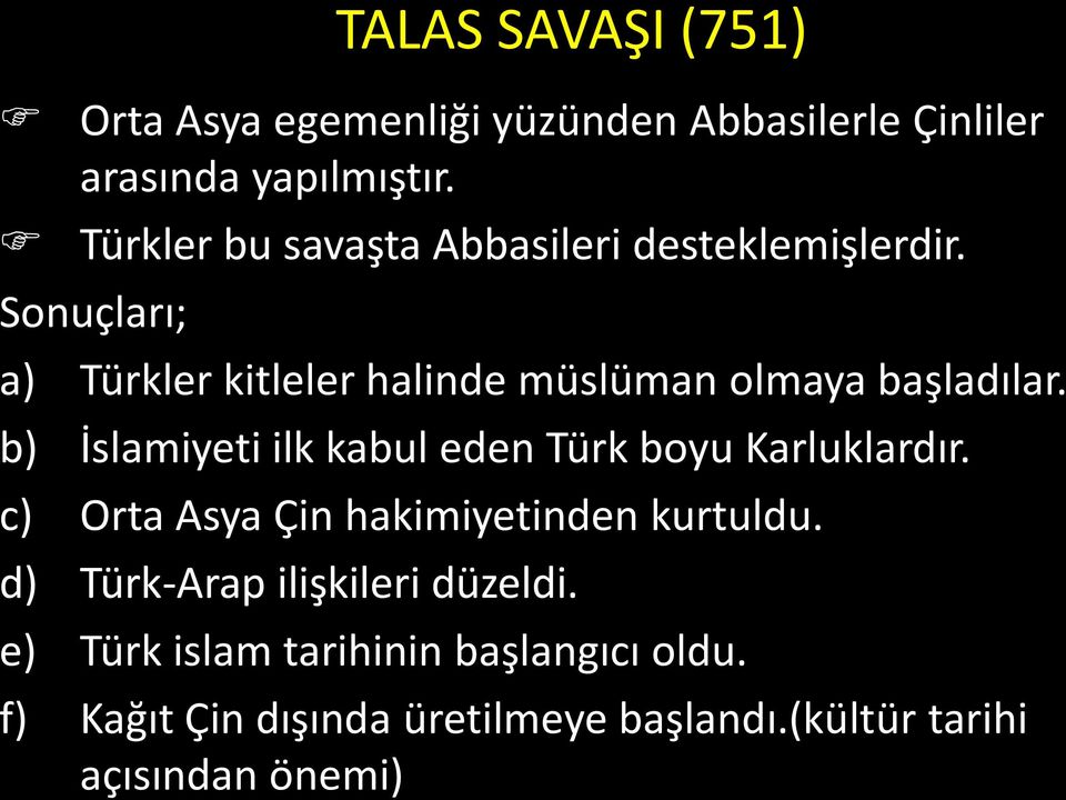 Sonuçları; a) Türkler kitleler halinde müslüman olmaya başladılar.