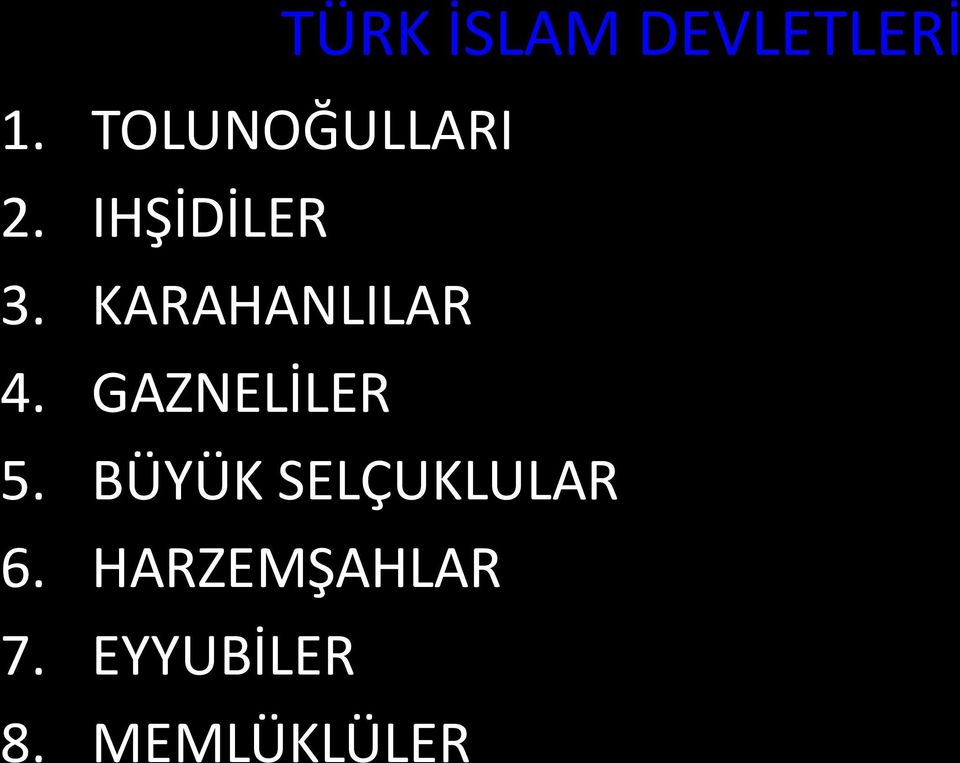 KARAHANLILAR 4. GAZNELİLER 5.