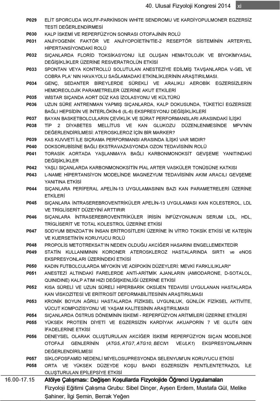 RESVERATROLÜN ETKĐSĐ P033 SPONTAN VEYA KONTROLLÜ SOLUTULAN ANESTEZĐYE EDĐLMĐŞ TAVŞANLARDA V-GEL VE COBRA PLA NIN HAVAYOLU SAĞLAMADAKĐ ETKĐNLĐKLERĐNĐN ARAŞTIRILMASI.