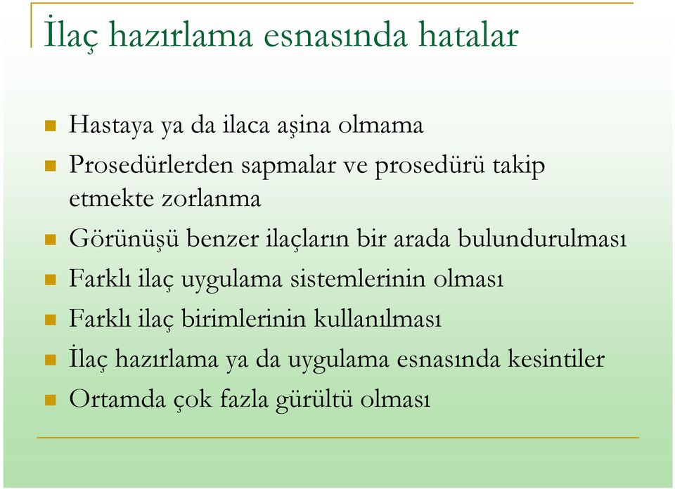 bulundurulması Farklı ilaç uygulama sistemlerinin olması Farklı ilaç birimlerinin