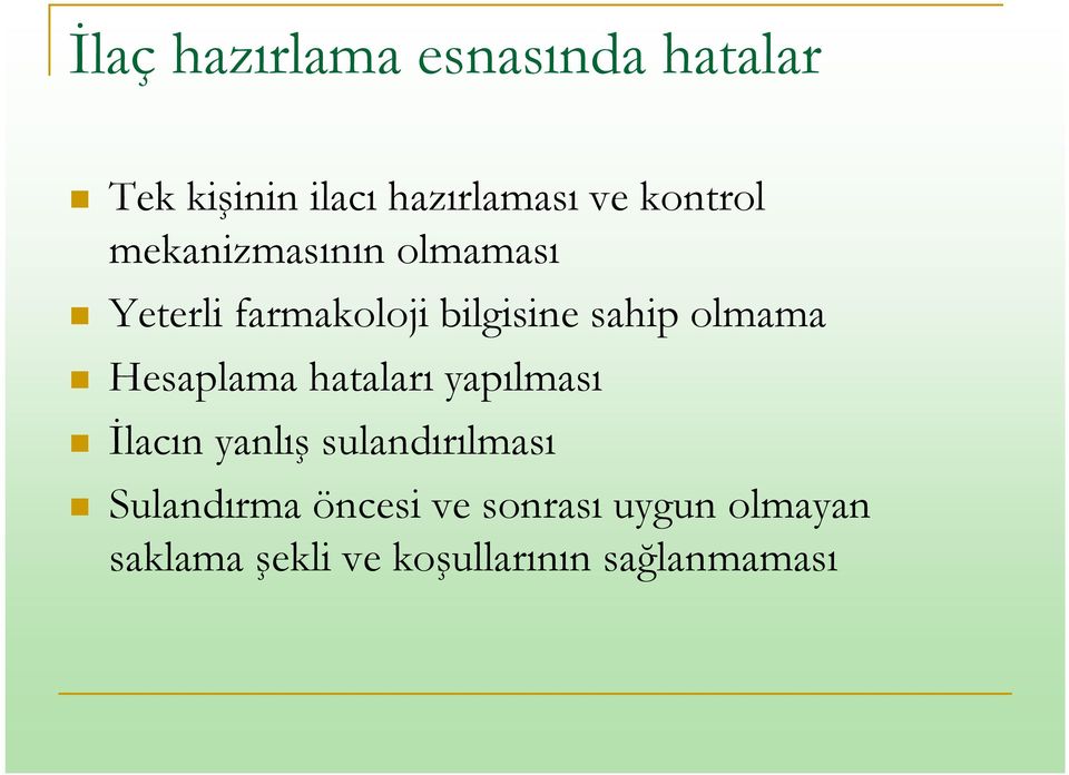 olmama Hesaplama hataları yapılması İlacın yanlış sulandırılması