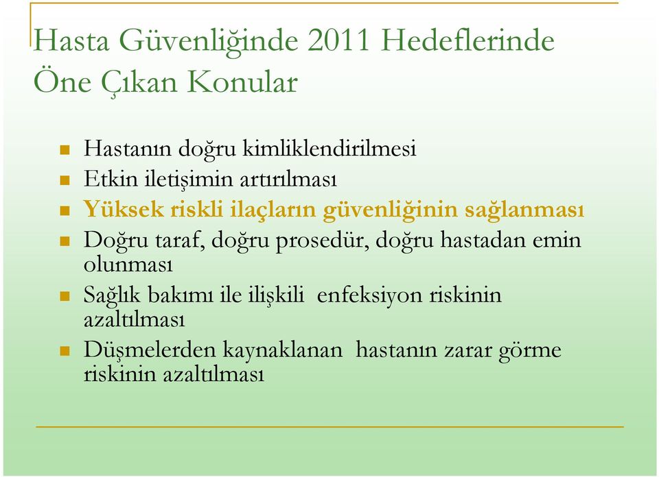 sağlanması Doğru taraf, doğru prosedür, doğru hastadan emin olunması Sağlık bakımı ile