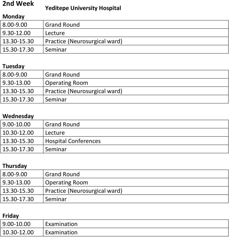 30 Seminar Wednesday 9.00-10.00 Grand Round 10.30-12.00 13.30-15.30 Hospital Conferences 15.30-17.30 Seminar Thursday 8.00-9.