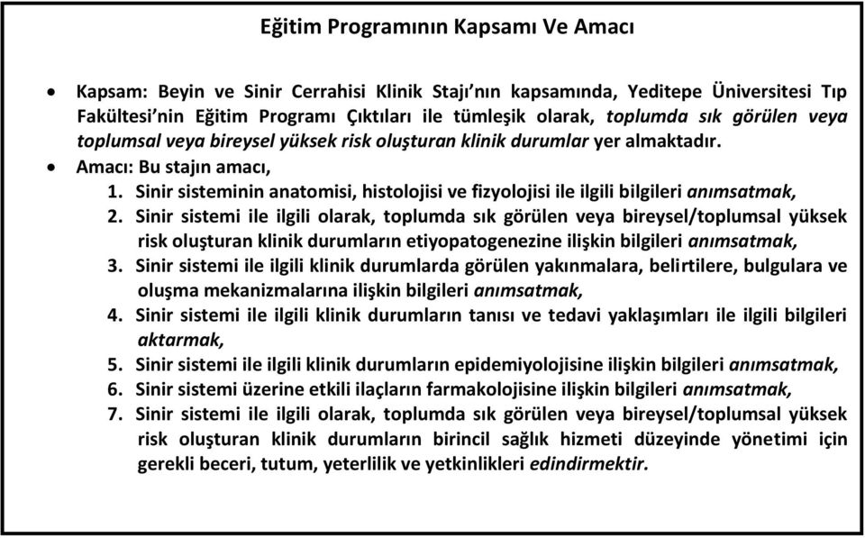 Sinir sisteminin anatomisi, histolojisi ve fizyolojisi ile ilgili bilgileri anımsatmak, 2.