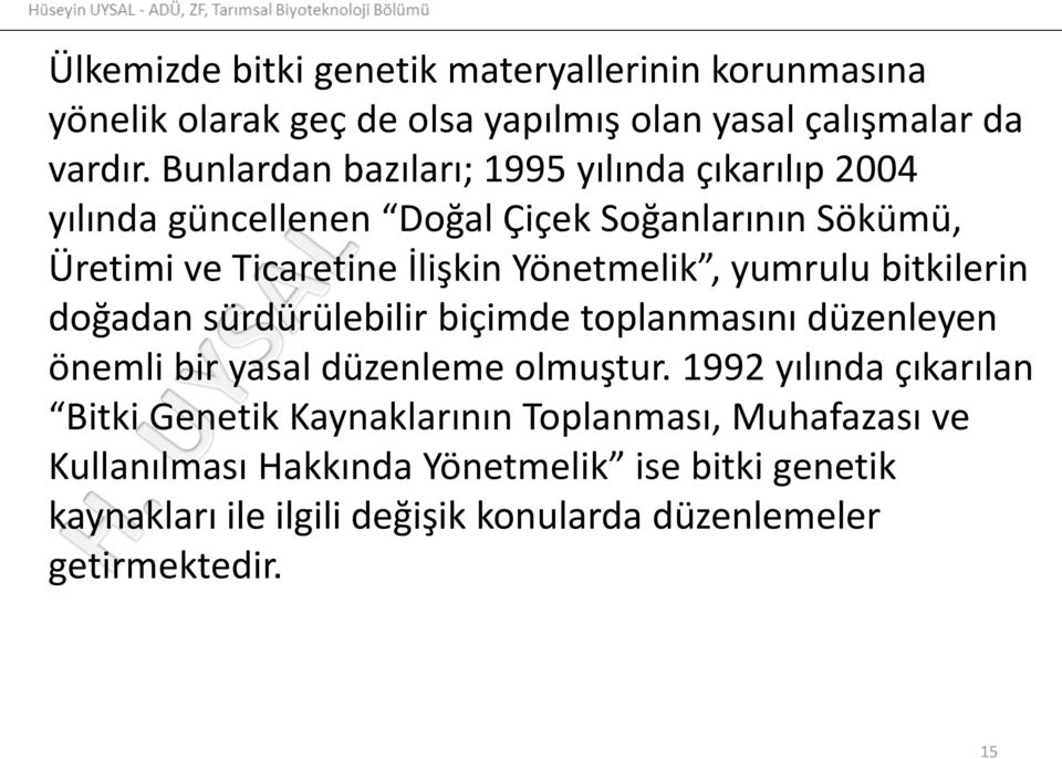 yumrulu bitkilerin doğadan sürdürülebilir biçimde toplanmasını düzenleyen önemli bir yasal düzenleme olmuştur.