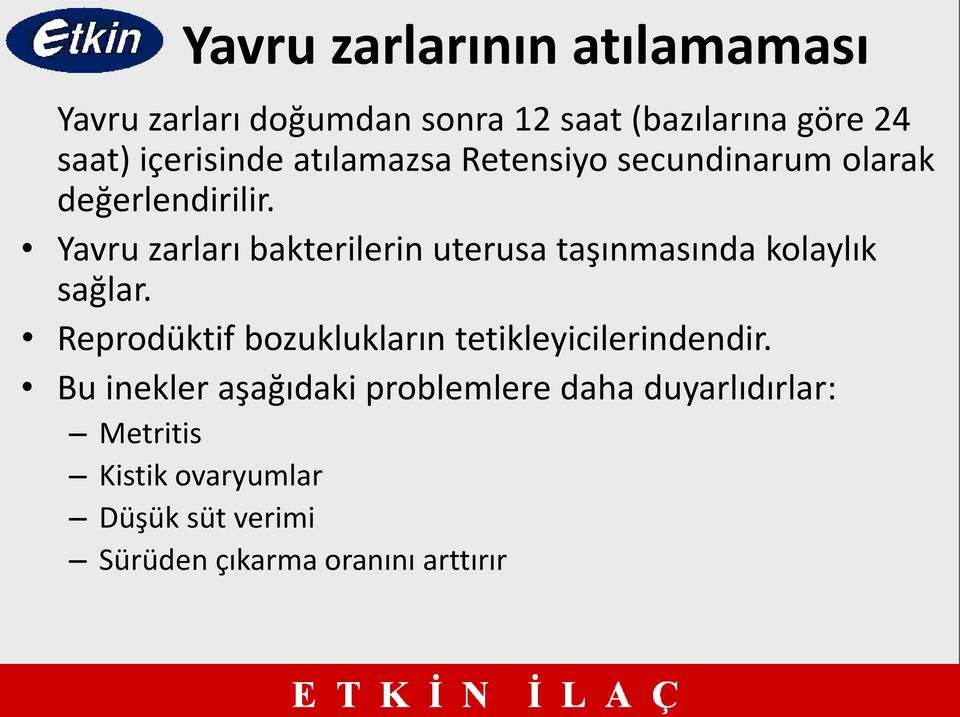 Yavru zarları bakterilerin uterusa taşınmasında kolaylık sağlar.