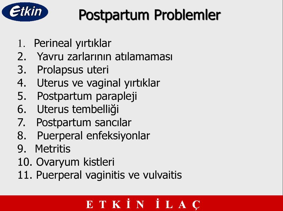 Uterus ve vaginal yırtıklar 5. Postpartum parapleji 6.