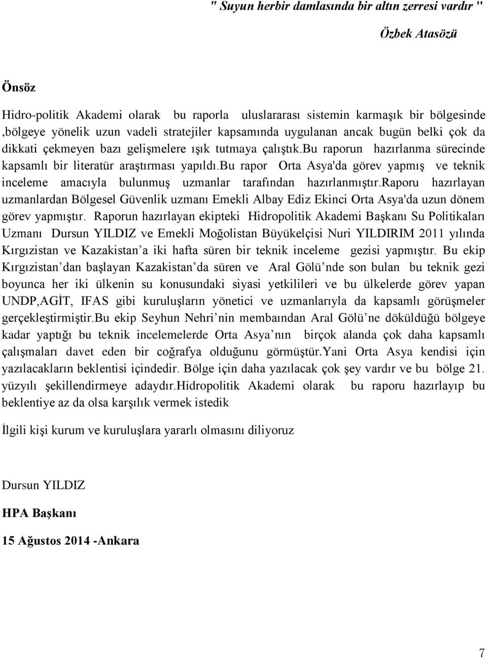 bu rapor Orta Asya'da görev yapmış ve teknik inceleme amacıyla bulunmuş uzmanlar tarafından hazırlanmıştır.