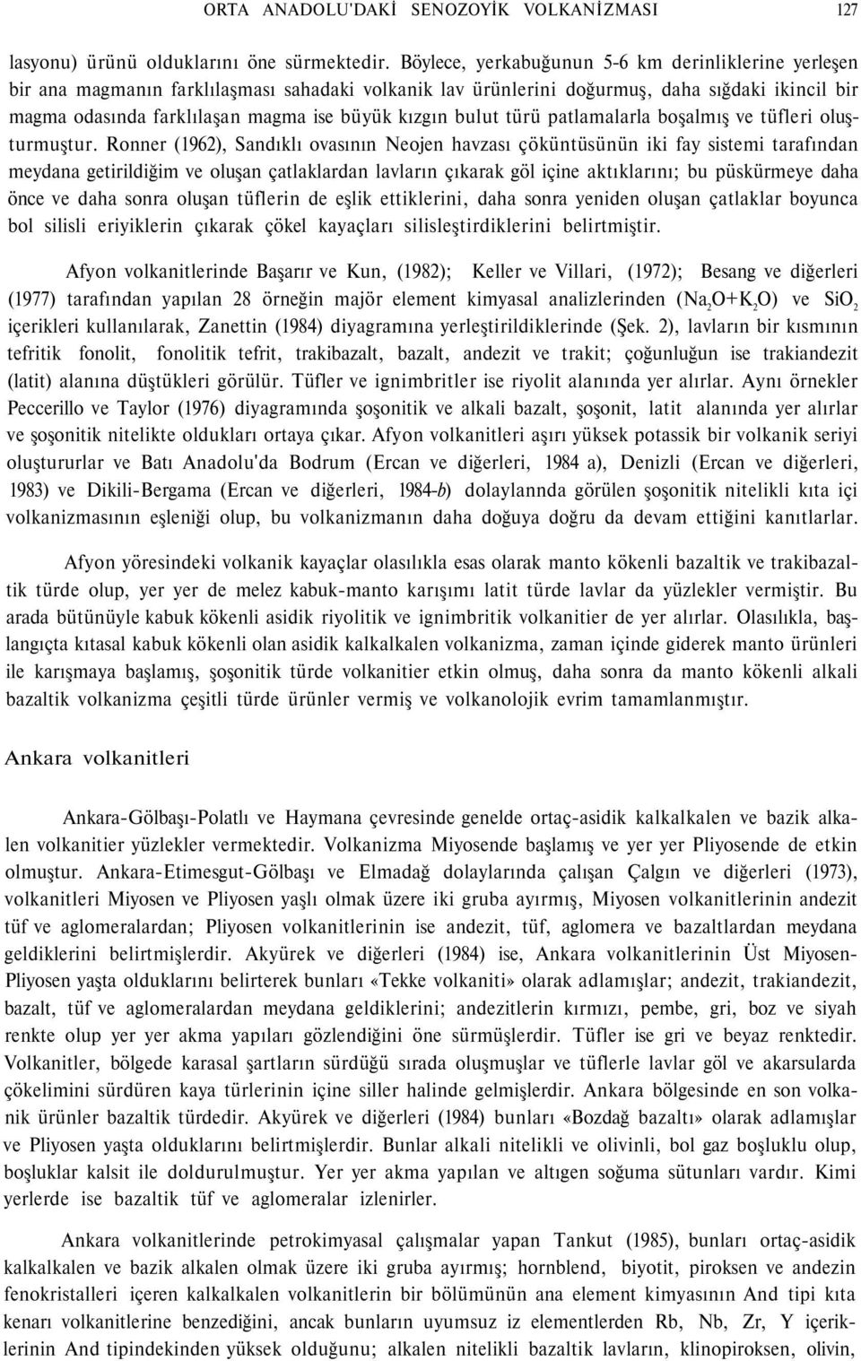 kızgın bulut türü patlamalarla boşalmış ve tüfleri oluşturmuştur.