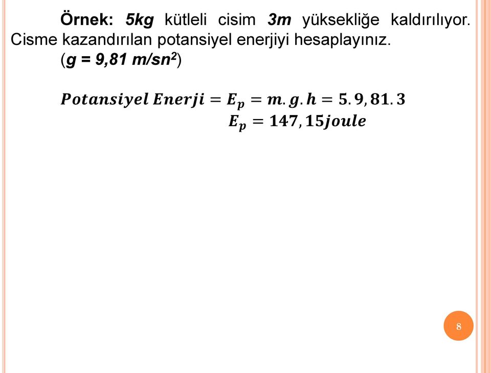 Cisme kazandırılan potansiyel enerjiyi