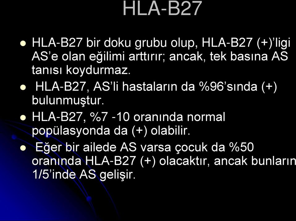 HLA-B27, AS li hastaların da %96 sında (+) bulunmuştur.