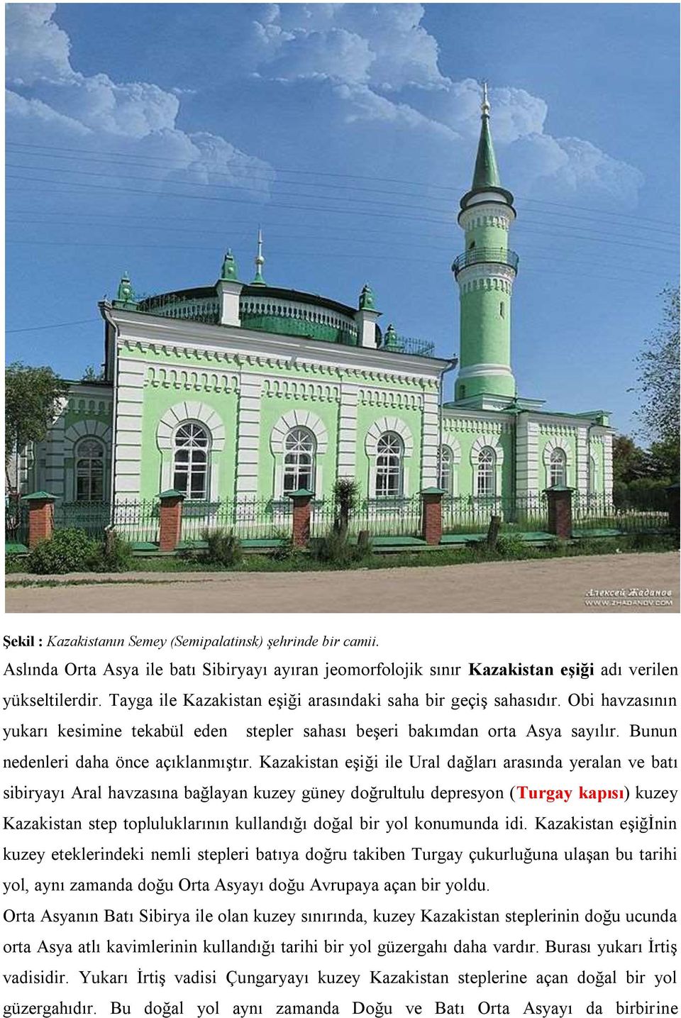 Kazakistan eşiği ile Ural dağları arasında yeralan ve batı sibiryayı Aral havzasına bağlayan kuzey güney doğrultulu depresyon (Turgay kapısı) kuzey Kazakistan step topluluklarının kullandığı doğal