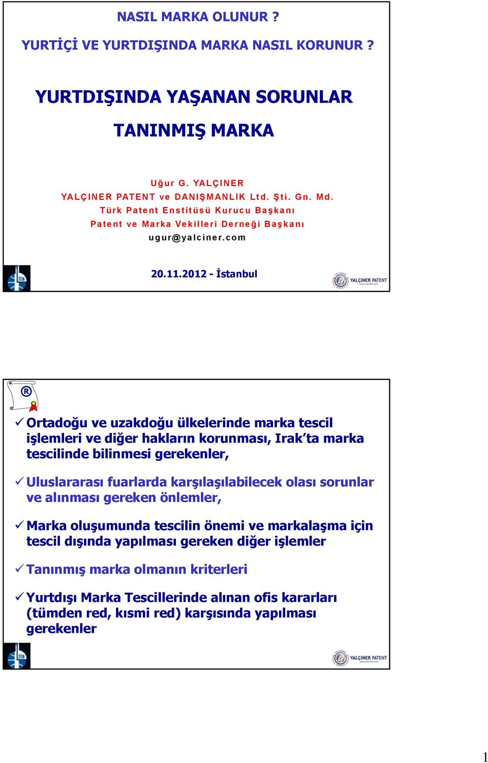 2012 - İstanbul Ortadoğu ve uzakdoğu ülkelerinde marka tescil işlemleri ve diğer hakların korunması, Irak ta marka tescilinde bilinmesi gerekenler, Uluslararası fuarlarda karşılaşılabilecek