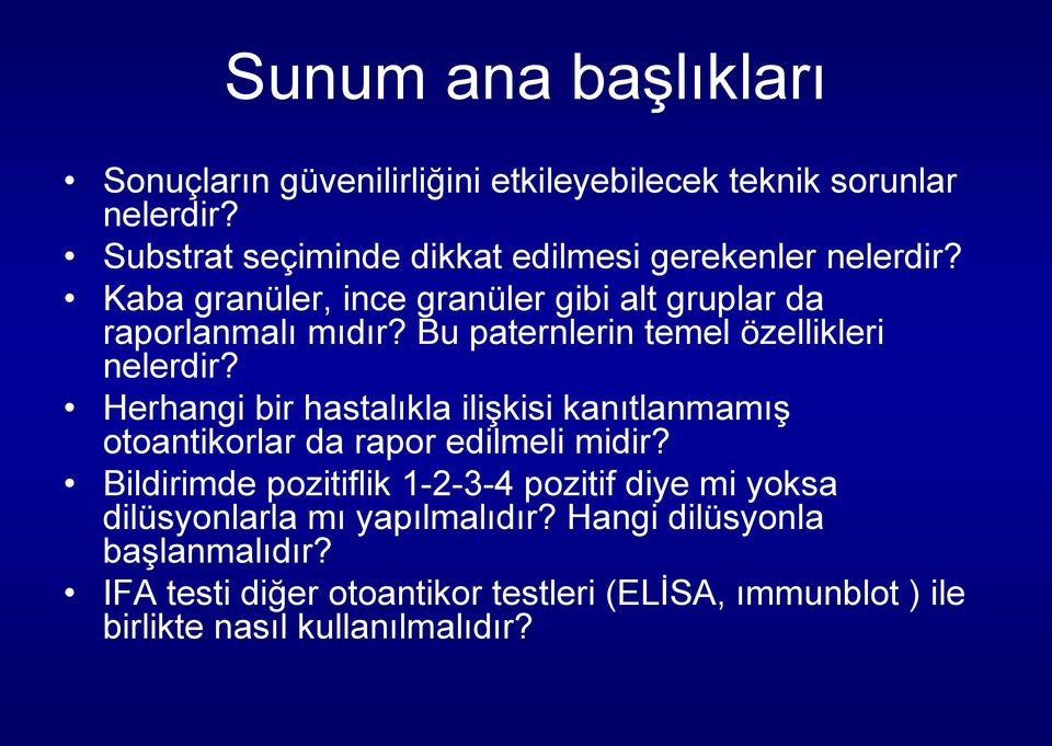 Bu paternlerin temel özellikleri nelerdir? Herhangi bir hastalıkla ilişkisi kanıtlanmamış otoantikorlar da rapor edilmeli midir?