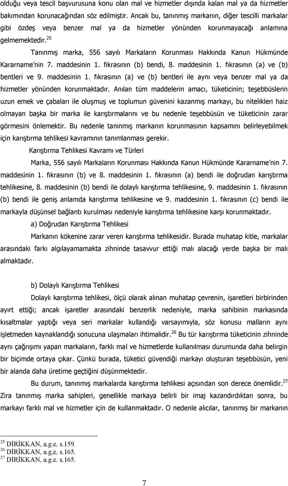 25 Tanınmış marka, 556 sayılı Markaların Korunması Hakkında Kanun Hükmünde Kararname nin 7. maddesinin 1.