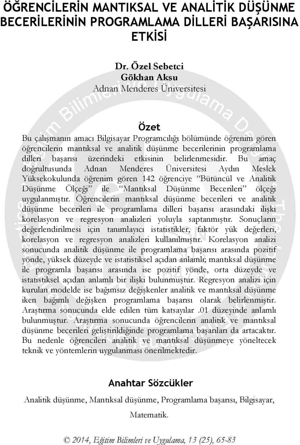 dilleri başarısı üzerindeki etkisinin belirlenmesidir.