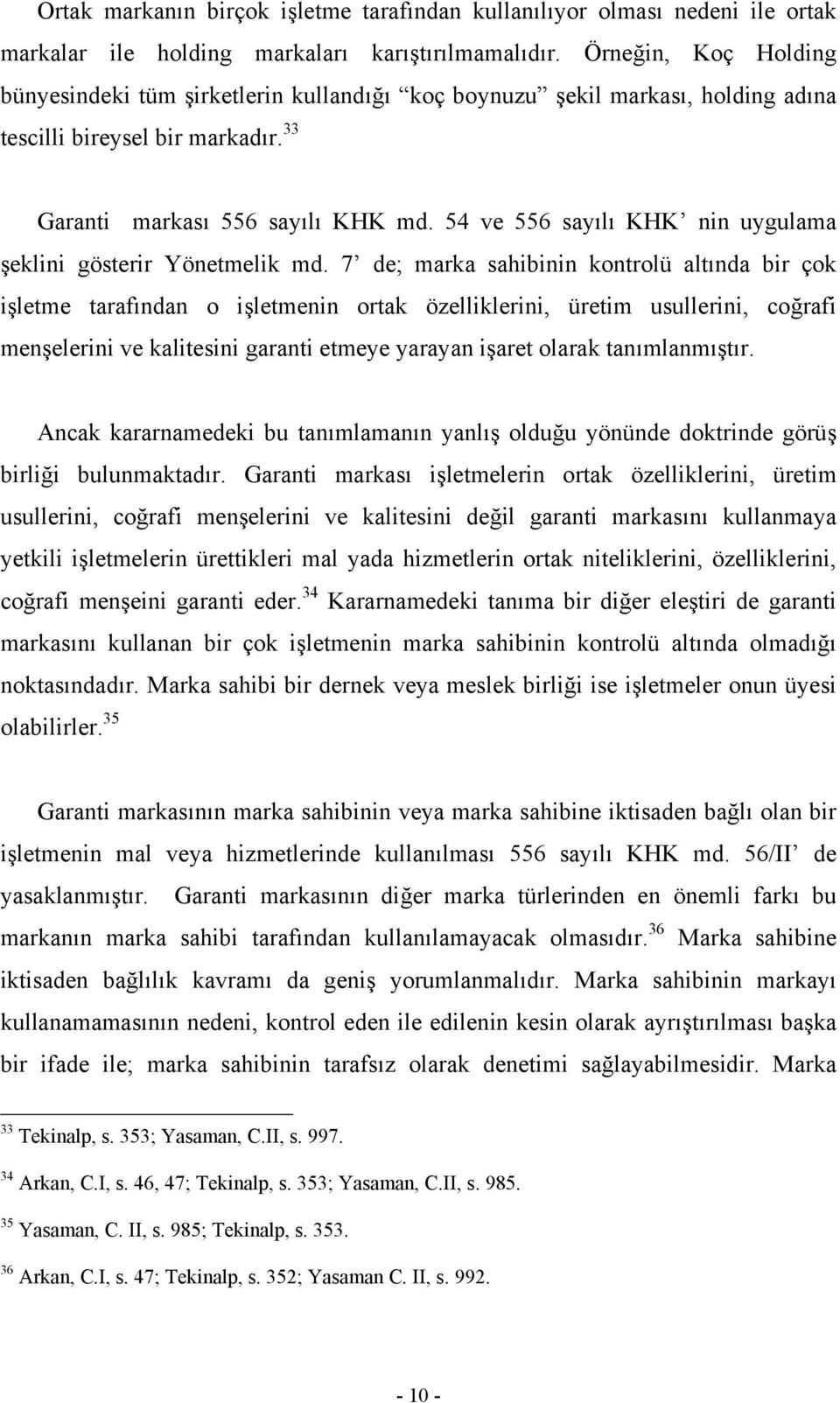 54 ve 556 sayılı KHK nin uygulama şeklini gösterir Yönetmelik md.