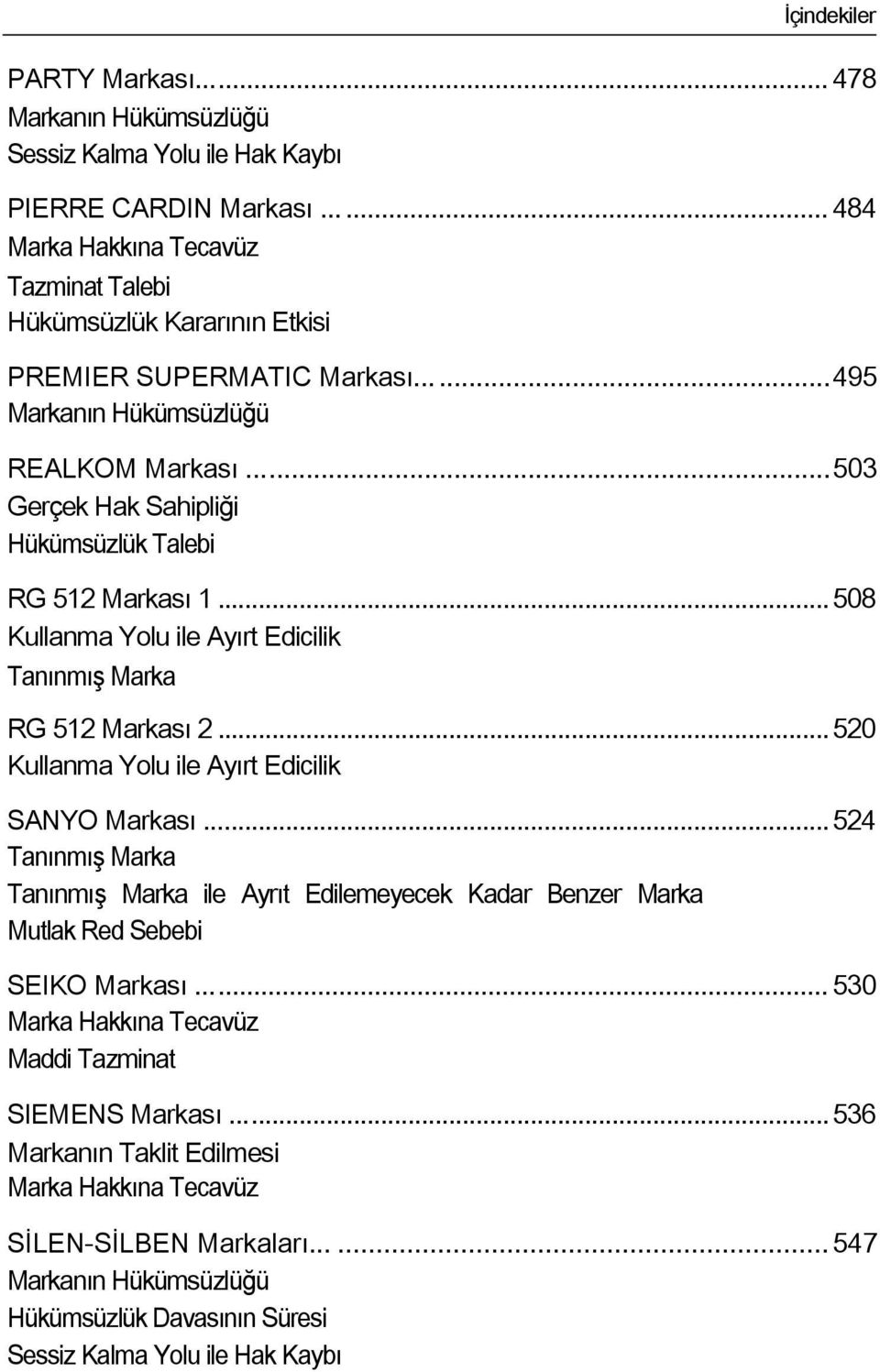 .. 508 Kullanma Yolu ile Ayırt Edicilik RG 512 Markası 2... 520 Kullanma Yolu ile Ayırt Edicilik SANYO Markası.