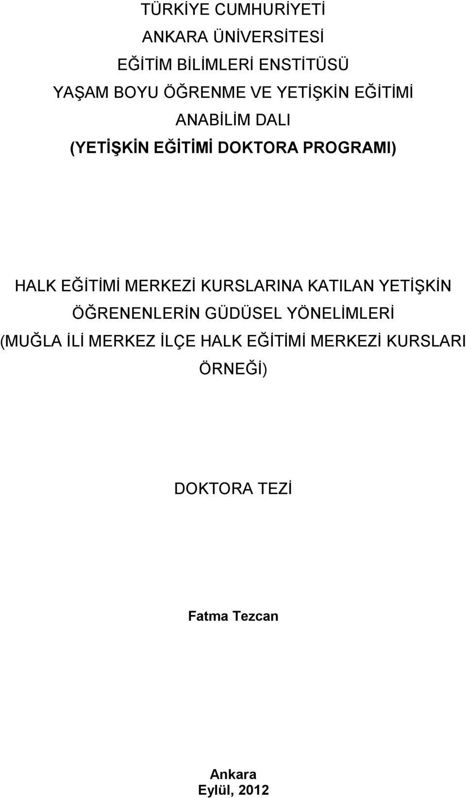 MERKEZİ KURSLARINA KATILAN YETİŞKİN ÖĞRENENLERİN GÜDÜSEL YÖNELİMLERİ (MUĞLA İLİ