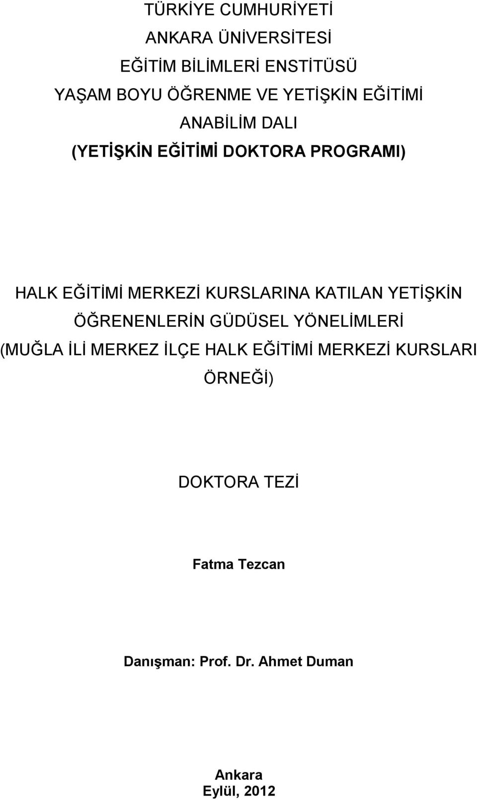 KURSLARINA KATILAN YETİŞKİN ÖĞRENENLERİN GÜDÜSEL YÖNELİMLERİ (MUĞLA İLİ MERKEZ İLÇE HALK