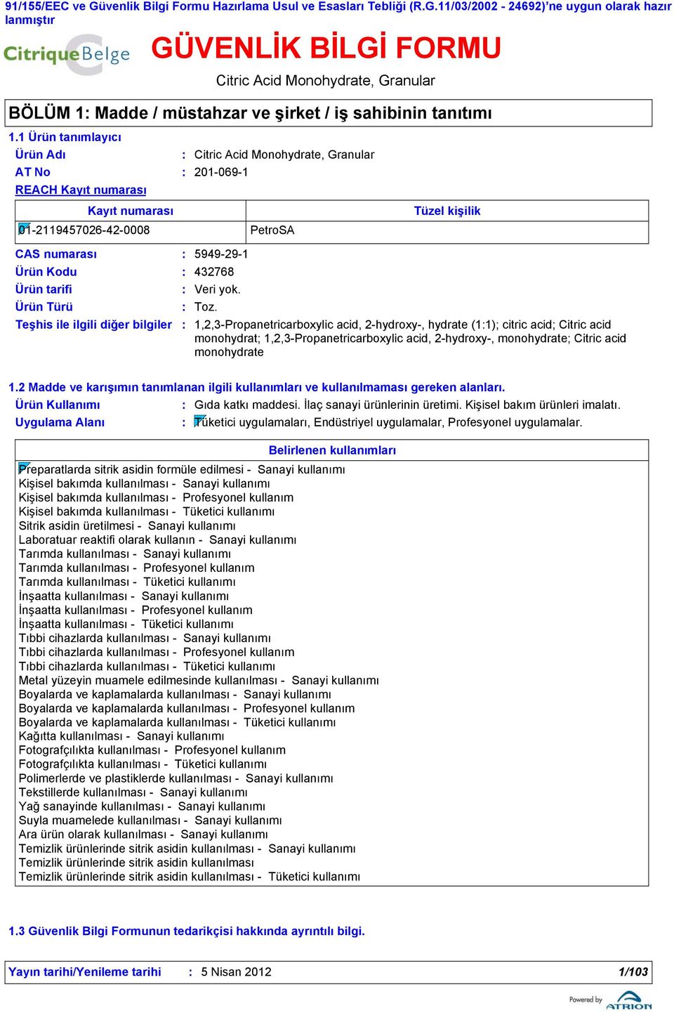 bilgiler GÜVENLİK BİLGİ FORMU BÖLÜM 1 Madde / müstahzar ve şirket / iş sahibinin tanıtımı Toz.