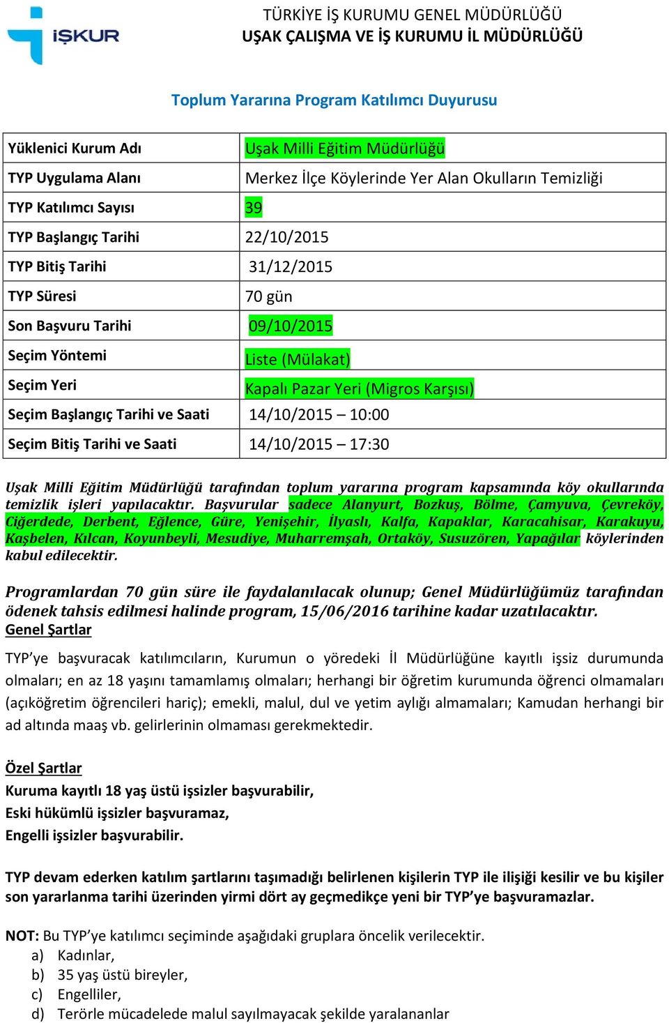 Başvurular sadece Alanyurt, Bozkuş, Bölme, Çamyuva, Çevreköy, Ciğerdede, Derbent, Eğlence, Güre, Yenişehir, İlyaslı, Kalfa, Kapaklar, Karacahisar, Karakuyu, Kaşbelen, Kılcan, Koyunbeyli, Mesudiye,