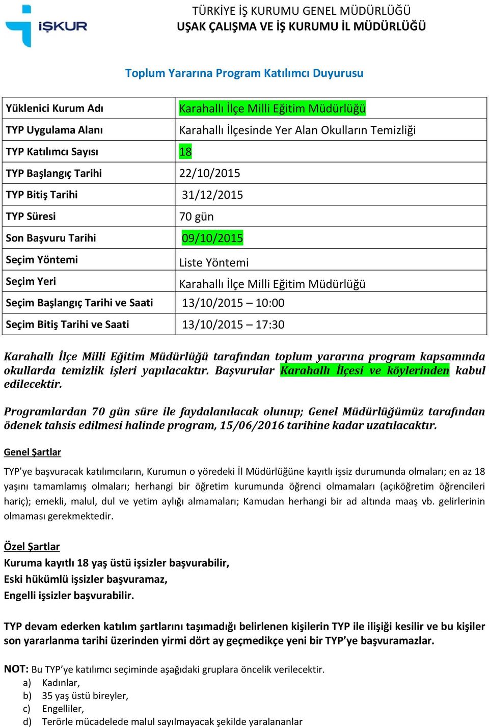 Başvurular Karahallı İlçesi ve köylerinden kabul edilecektir.