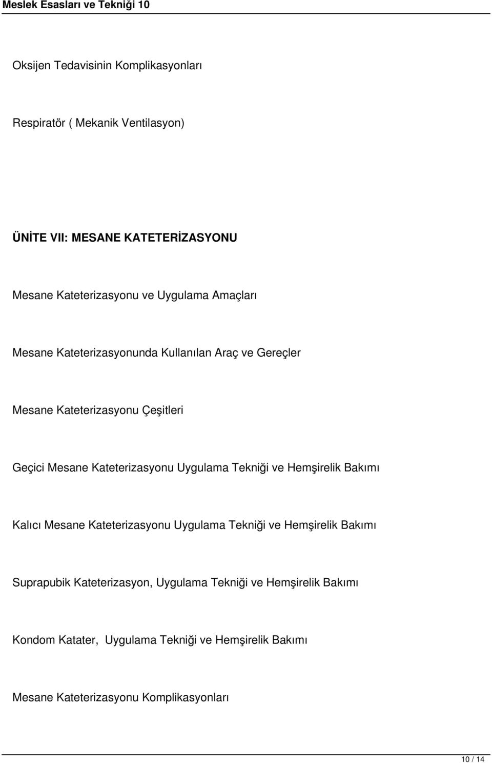 Uygulama Tekniği ve Hemşirelik Bakımı Kalıcı Mesane Kateterizasyonu Uygulama Tekniği ve Hemşirelik Bakımı Suprapubik Kateterizasyon,