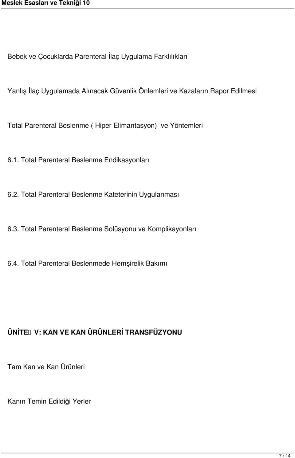 Total Parenteral Beslenme Kateterinin Uygulanması 6.3. Total Parenteral Beslenme Solüsyonu ve Komplikayonları 6.4.