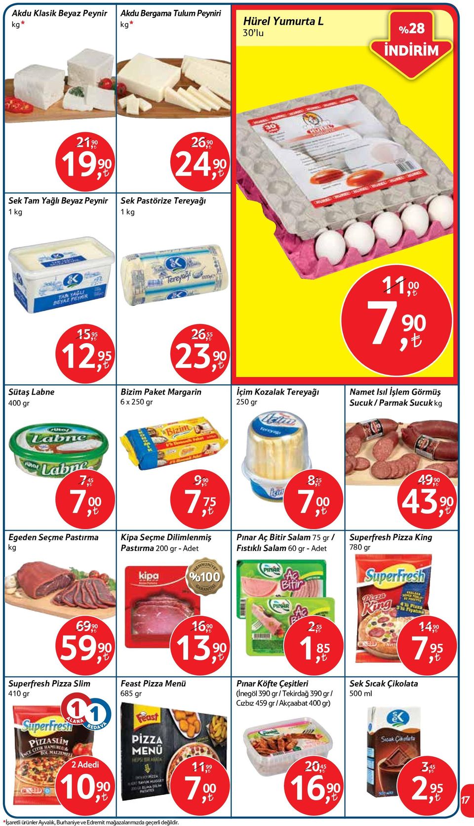 Pastırma Kipa Seçme Dilimlenmiş Pastırma 200 gr - Pınar Aç Bitir Salam 75 gr / Fıstıklı Salam 60 gr - Superfresh Pizza King 780 gr 59, 90 13, 90 1, 85 7, 95 69, 90 16, 90 2, 35 14, 90 Superfresh