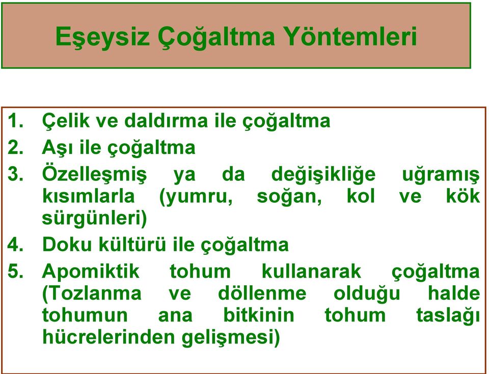 sürgünleri) 4. Doku kültürü ile çoğaltma 5.